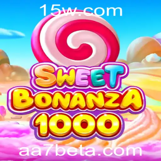 SweetBonanza1000: Mergulhe na Aventura Doce com aa7bet